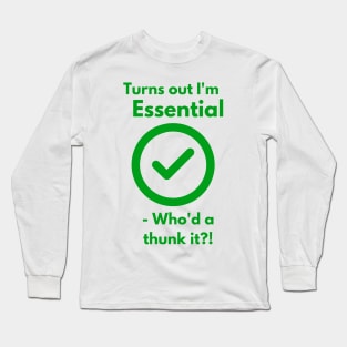 Turns out I'm Essential Long Sleeve T-Shirt